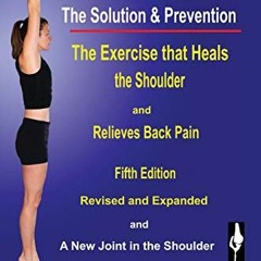 View [PDF EBOOK EPUB KINDLE] Shoulder Pain? The Solution & Prevention, Revised & Expa