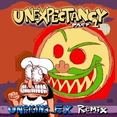 UNEXPECTANCY ~ Part 1 (Unoriginal_Fox Remix)