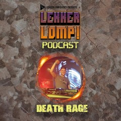 Lekker Lomp Resident Podcast - Death Rage
