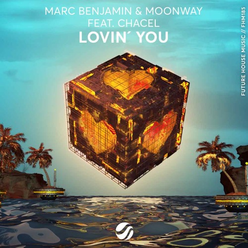 Marc Benjamin & Moonway feat. Chacel - Lovin' You