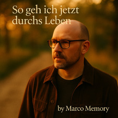 So geh ich jetzt durchs Leben