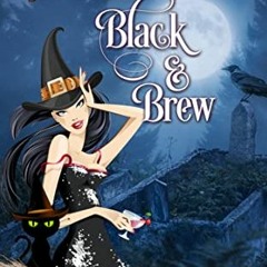 [View] [PDF EBOOK EPUB KINDLE] Black & Brew (A Supernatural Speakeasy Cozy Mystery Book 10) by  Lily