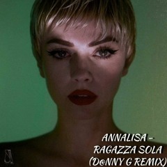 Annalisa - Ragazza Sola (D@nny G Remix)