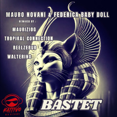 Mauro Novani & Federica Baby Doll - BASTET (TROPIKAL CONNECTION Remix)