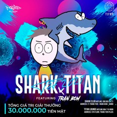 SHARK X TITAN - ft. Sharky - Tran Bom