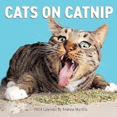 ❤PDF✔ Cats on Catnip Wall Calendar 2024: A Year of Cats Living the High Life and Feeling Niiiiice