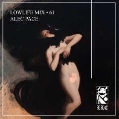 Lowlife Mix #61 | Alec Pace
