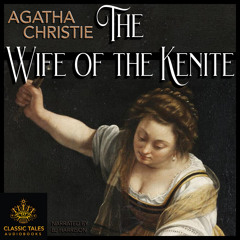 Ep. 1021, The Wife of the Kenite, by Agatha Christie