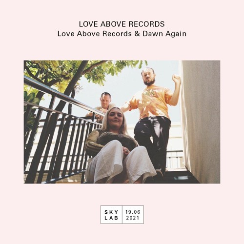 Love Above Records live on Skylab w/ Dawn Again - 19.06.2021