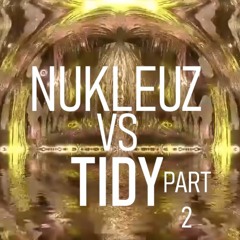 Nukleuz Vs Tidy Part 2