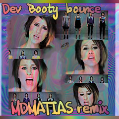 Dev - Booty Bounce - IbetUwishUcouldDOitlikeme MDMATIAS REMIX