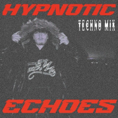 HYPNOTIC ECHOES TECHNO MIX