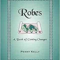 [VIEW] EBOOK 📑 Robes by Penny Kelly PDF EBOOK EPUB KINDLE