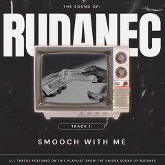 Rudanec - Smooch With Me [FREE DOWNLOAD]