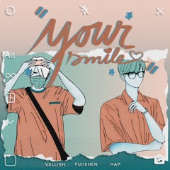 Your Smile HAP Ft Vxllish (Prod Fujishen)