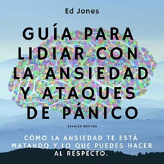 [pdf]  Guía para lidiar con la ansiedad y ataques de pánico [Guide to Deal with Anxiety and Pa