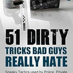 [View] [PDF EBOOK EPUB KINDLE] 51 Dirty Tricks Bad Guys Really Hate: Sneaky Tactics u