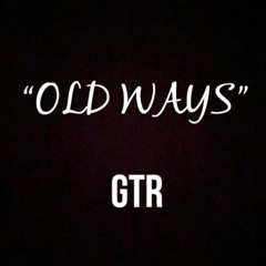 GTR - Old Ways [prod. Ran & KF]