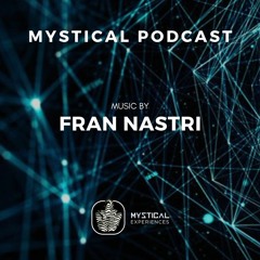 Mystical Podcast #17 by Fran Nastri