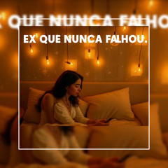 Ex que nunca falhou (feat. Magno silva Borges)