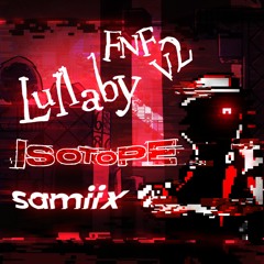 Isotope - [Samiix] | samiiwave | Friday Night Funkin': Lullaby V2