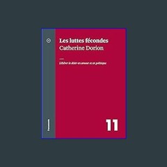[PDF READ ONLINE] 🌟 Les luttes fécondes: Libérer le désir en amour et en politique (French Edition