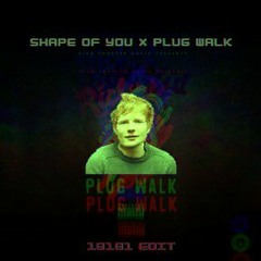 Shape of You x Plug Walk (10101 Edit)