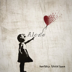 Alone (feat.B1ACK BAND&Yuuna)[サブスク配信中]