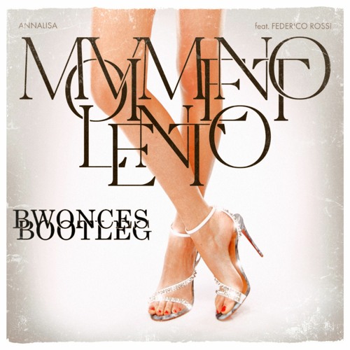 Stream Annalisa Movimento Lento Feat Federico Rossi Bwonces Bootleg By Bwonces Bootlegs Listen Online For Free On Soundcloud