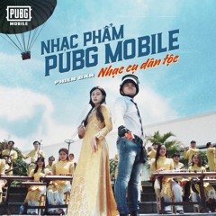 Nhạc phẩm PUBG Mobile bản nhạc cụ truyền thống