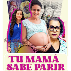 Tu mamá sabe parir: Entrevista entre la periodista Katherine Borja Cordoba y la doula Angela Cruz sobre el parto humanizado y la violencia obstétrica