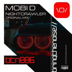 BTN006 : Mobi D - Nightcrawler (Original Mix)
