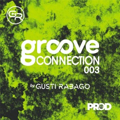 Gusti Rabago - #Groove Connection 003