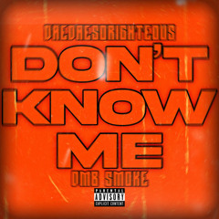 Dont Know Me ft. DMB SMOKE