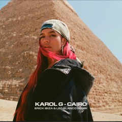 Karol G - Cairo (Erick Ibiza & Leo Blanco Remix)
