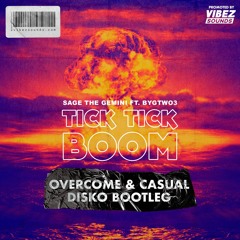 Sage The Gemini Ft. BygTwo3 - Tick Tick Boom (Overcome & Casual Disko)