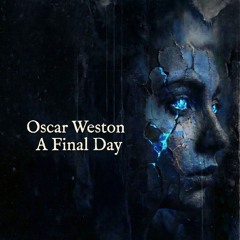 Oscar Weston - A Final Day Extended Demo