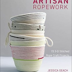 [Read] EPUB 🗸 Artisan Ropework: 15 3-D Stitched Rope Craft Projects by  Jessica Geac