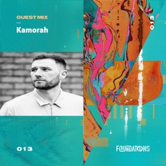 Foundations Guest Mix 013 // Kamorah