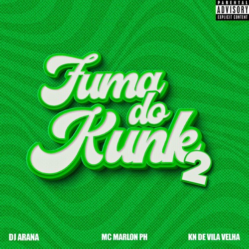 FUMA DO KUNK 2 DJ Arana, MC Marlon PH e KN de Vila Velha