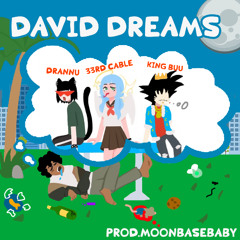 David Dreams (Feat. king Buu) (Feat. Drannu) (Prod. MoonBaseBaby)