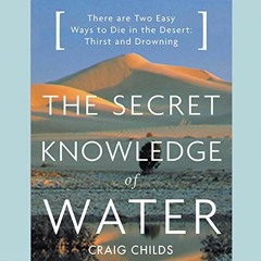 [DOWNLOAD] EBOOK √ The Secret Knowledge of Water: There Are Two Easy Ways to Die in t