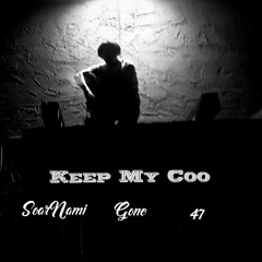 Keep My Coo Ft. Gone, 47 (Prod. Andybeats)