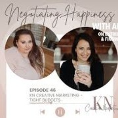 Negotiating Happiness Ep 46 - KN Creative Marketing - Tight Budgets