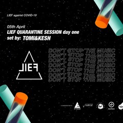 Tomi & Kesh - LIEF Quarantine Session DAY ONE 5 Aprile 2020