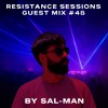 RESISTANCE SESSIONS GUEST MIX #48 - by SAL-MAN DJ mix artwork - Electronic music tracklist cover image