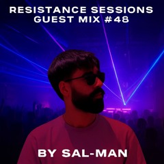 RESISTANCE SESSIONS GUEST MIX #48 - by SAL-MAN