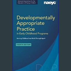#^R.E.A.D ⚡ Developmentally Appropriate Practice in Early Childhood Programs Serving Children from