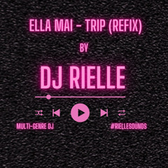 Ella Mai - Trip (DJ RIELLE REFIX)