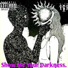 Show Me Your Darkness. (Space) [Prod. Attixa]
